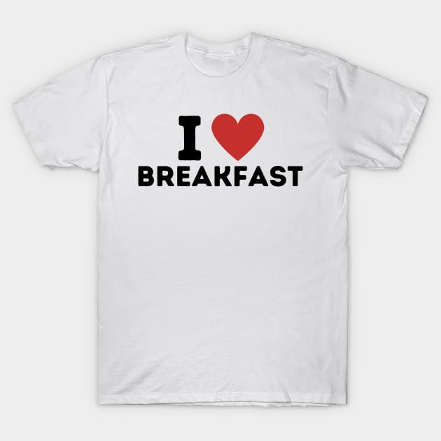 I Love Breakfast Simple Heart Design T-Shirt by Word Minimalism